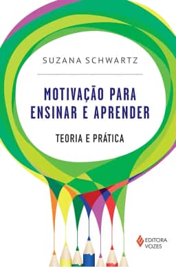 Motivação para ensinar e aprender: Teoria e prática
