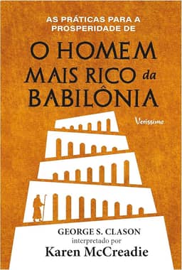 As práticas para a prosperidade de o homem mais rico da Babilônia de George S. Clason