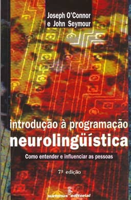 Introdução à programacao neurolinguística: como entender e influenciar as pessoas