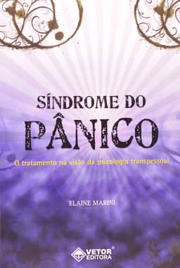 Sindrome do Panico. O Tratamento na Visao da Psicologia Transpessoal