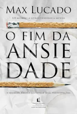 O fim da ansiedade: O segredo bíblico para livrar-se das preocupações