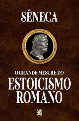 O Grande Mestre do Estoicismo Romano