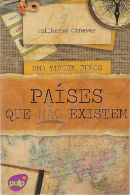 Uma Viagem Pelos Países que não Existem