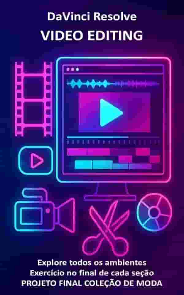 DaVinci Resolve Video Editing: Torne-se um profissional de vídeo com textos, exemplos, exercícios e um projeto final sobre uma coleção de moda (Manuais ... e aplicativos do Microsoft 365 Livro 4)