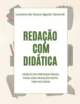 Redação com didática: exercícios preparatórios para uma redação nota 1000 no ENEM
