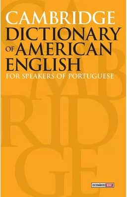 Cambridge dictionary of American English: For speakers of portuguese