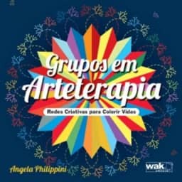 Grupos em Arteterapia - Redes Criativas Para Colorir Vidas