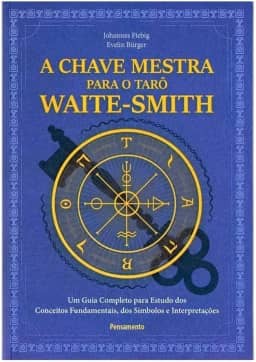 A Chave Mestra do Tarô Waite-smith: um Guia Completo Para Estudo dos Conceitos Fundamentais, dos Símbolos e Interpretações