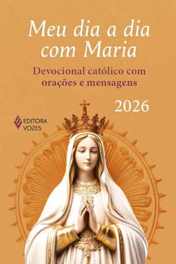 Meu dia a dia com Maria 2026: Devocional católico com orações e mensagens