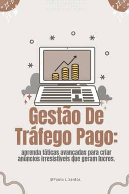 Gestão de Tráfego Pago :Do Zero aos R$10K por Mês com Google, Facebook e Instagram Ads