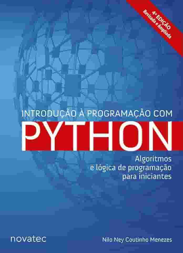 Introdução à Programação com Python – 4ª Edição: Algoritmos e lógica de programação para iniciantes