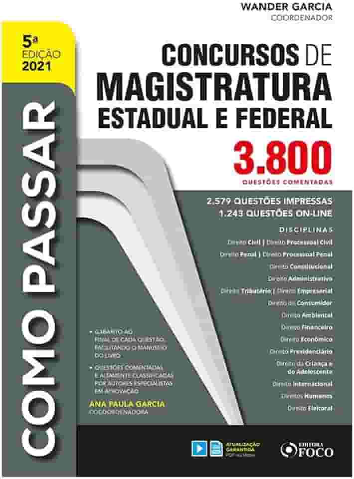COMO PASSAR EM CONCURSOS DE MAGISTRATURA ESTADUAL E FEDERAL : 3.800 QUESTÕES COMENT. - 5ª ED - 2021: 3.800 Questões Comentadas