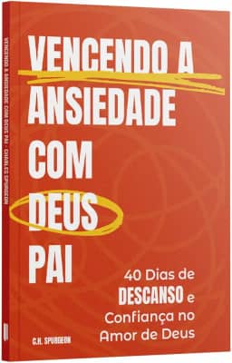 Vencendo a Ansiedade com Deus Pai - Charles Spurgeon