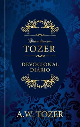 Dia a dia com Tozer - Devocional Diário: Devocional Diário