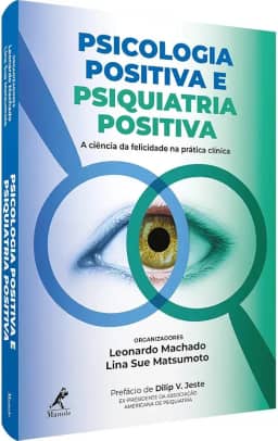 Psicologia positiva e psiquiatria positiva: A ciência da felicidade na prática clínica