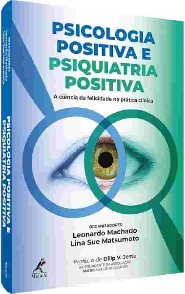 Psicologia positiva e psiquiatria positiva: A ciência da felicidade na prática clínica
