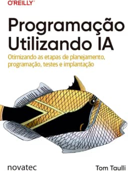 Programação Utilizando IA: Otimizando as etapas de planejamento, programação, testes e implantação
