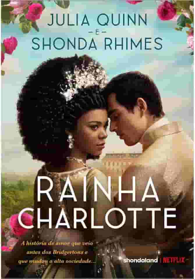 Rainha Charlotte: A história de amor que veio antes dos Bridgertons e que mudou a alta sociedade...