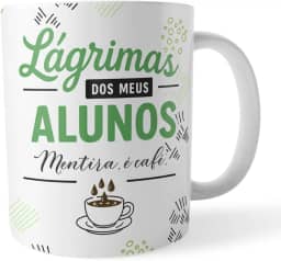 Caneca xicara Professor Lágrimas dos Alunos Mentira é café Verde
