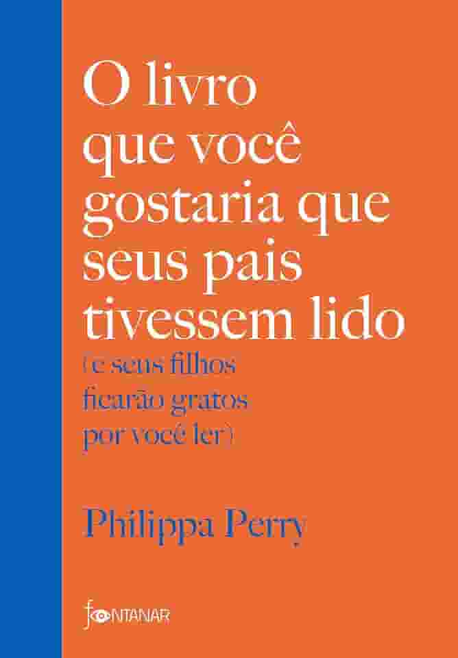 O livro que você gostaria que seus pais tivessem lido: (e seus filhos ficarão gratos por você ler)