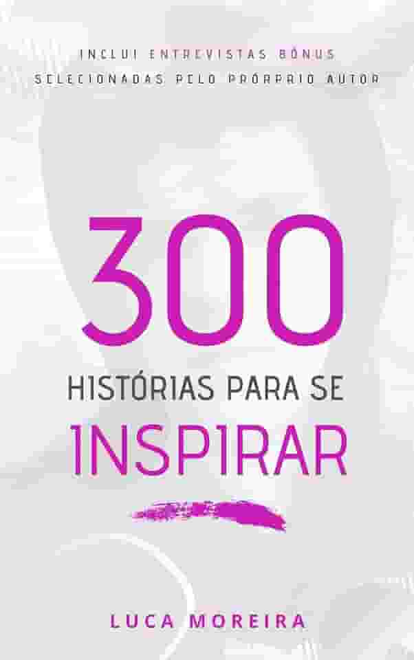 300 Histórias para se Inspirar