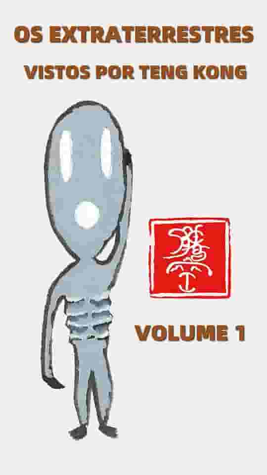 Os Extraterrestres Vistos por Teng Kong: Volume 1 (騰空世界觀 Livro 7)
