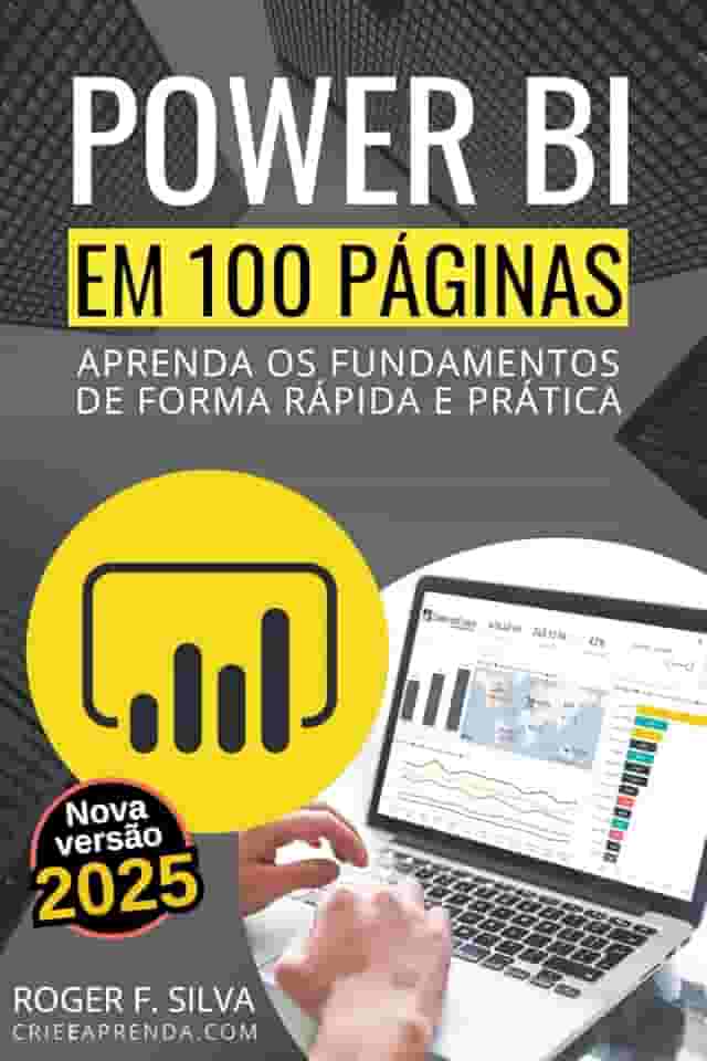 Power BI em 100 Páginas: Aprenda os fundamentos de forma rápida e prática