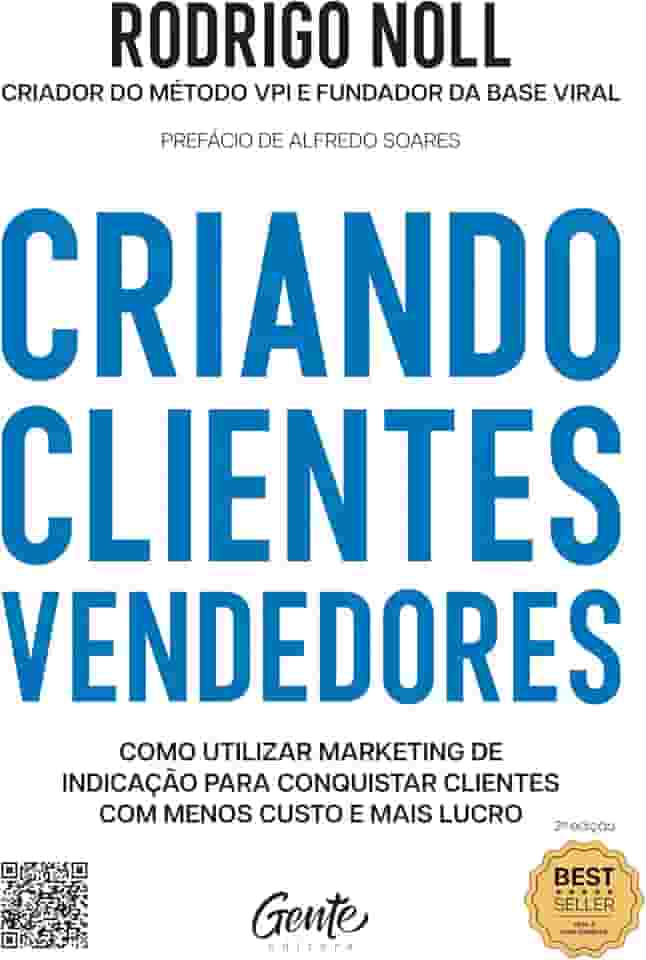 Criando clientes vendedores: Como utilizar marketing de indicação para conquistar clientes com menos custo e mais lucro.