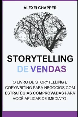 Storytelling de Vendas: o Livro de Storytelling e Copywriting Para Negócios: Desvende os Segredos do Storytelling e Copywriting: Estratégias ... Vendas - Um Guia Prático (Portuguese Edition)