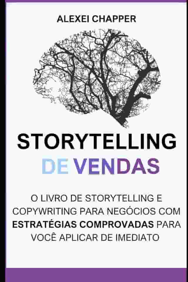 Storytelling de Vendas: o Livro de Storytelling e Copywriting Para Negócios: Desvende os Segredos do Storytelling e Copywriting: Estratégias ... Vendas - Um Guia Prático (Portuguese Edition)