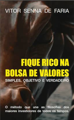 FIQUE RICO NA BOLSA DE VALORES: O método que junta as filosofias de Warren Buffett, Benjamin Graham, Peter Lynch, e outros dos maiores investidores de todos os tempos.