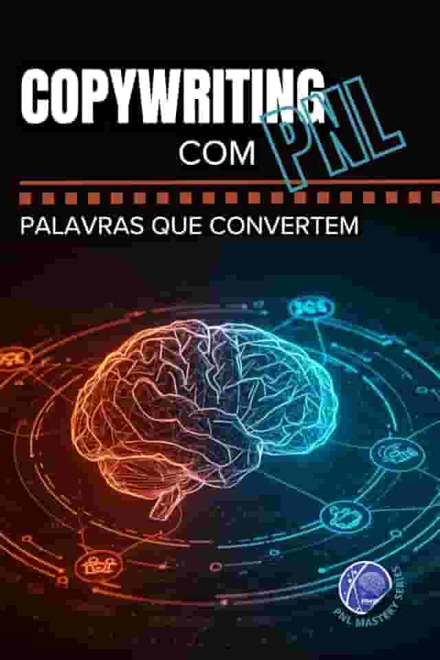 Copywriting com PNL: Palavras que convertem (PNL Mastery Series) (Portuguese Edition)