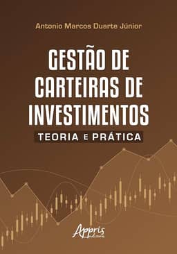 Gestão de carteiras de investimentos: Teoria e prática