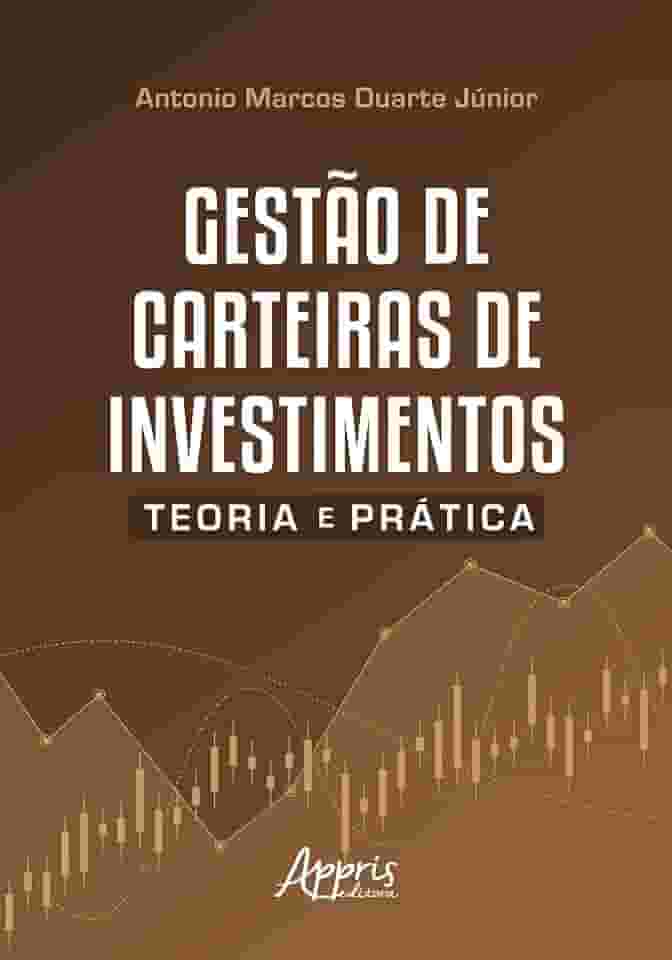 Gestão de carteiras de investimentos: Teoria e prática