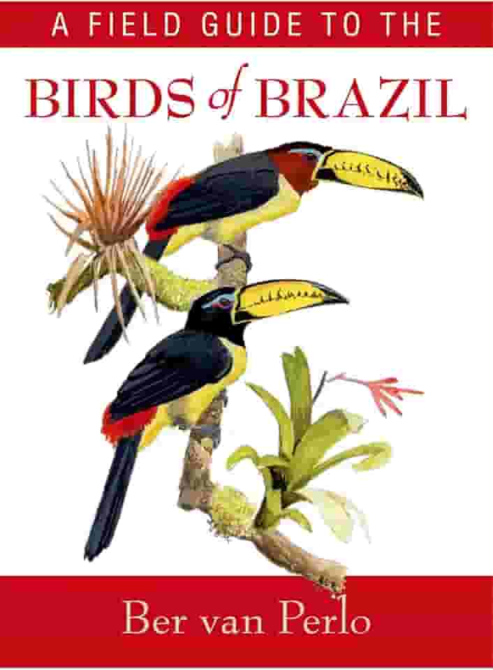 A Field Guide to the Birds of Brazil