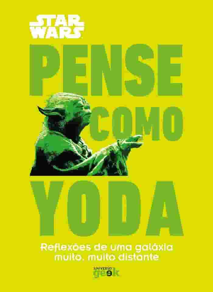 Star Wars: Pense como Yoda: Reflexões de uma galáxia muito, muito distante
