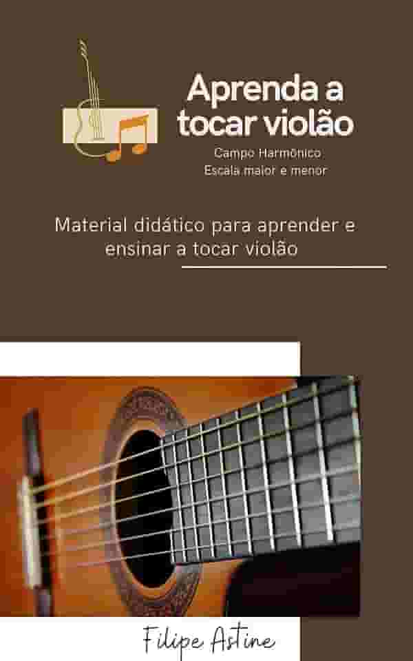 Aprenda a Tocar Violão: Método de Fácil Aprendizado (Curso Básico Instrumento)