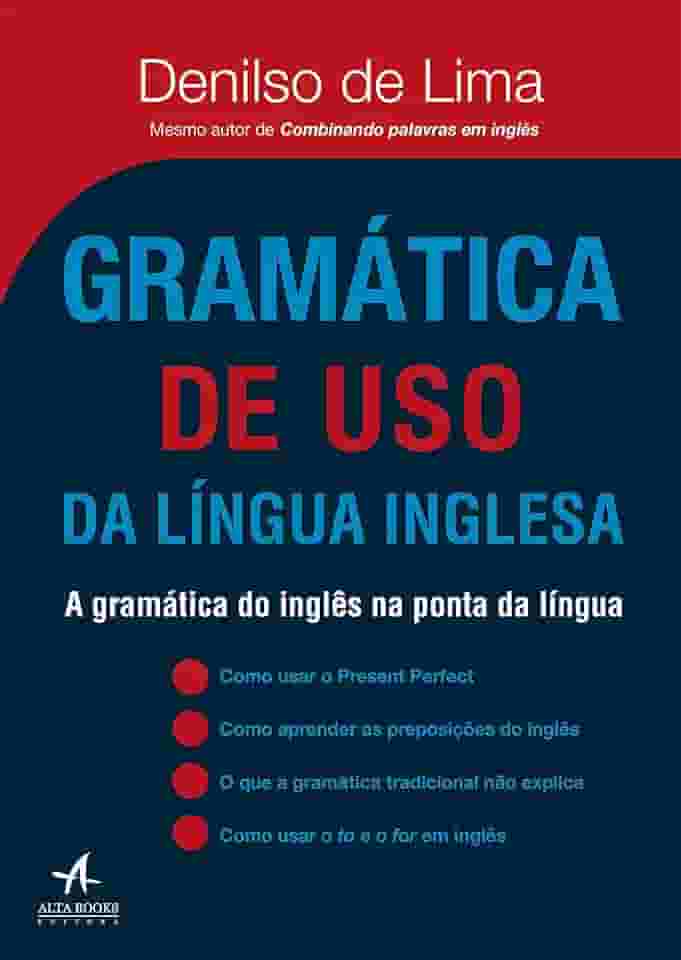 Gramática de uso da Língua Inglesa: a Gramática do Inglês na Ponta da Língua