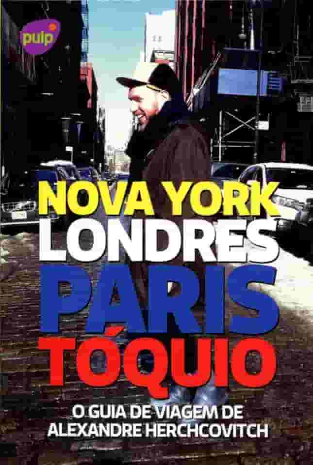O Guia de Viagem de Alexandre Herchcovitch. Nova York, Londres, Paris, Tóquio