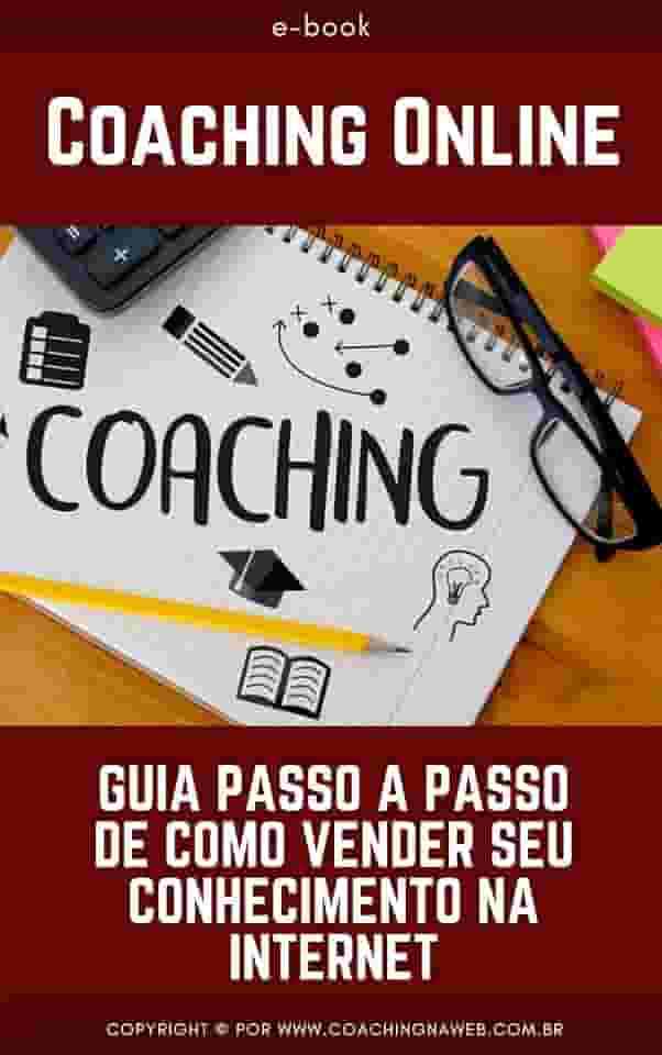 Coaching Online: Guia Passo a Passo de Como Vender Seu Conhecimento na Internet