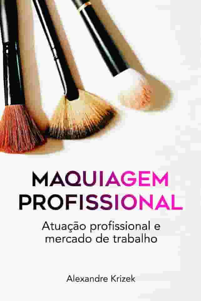 Maquiagem Profissional: Atuação Profissional e Mercado de Trabalho