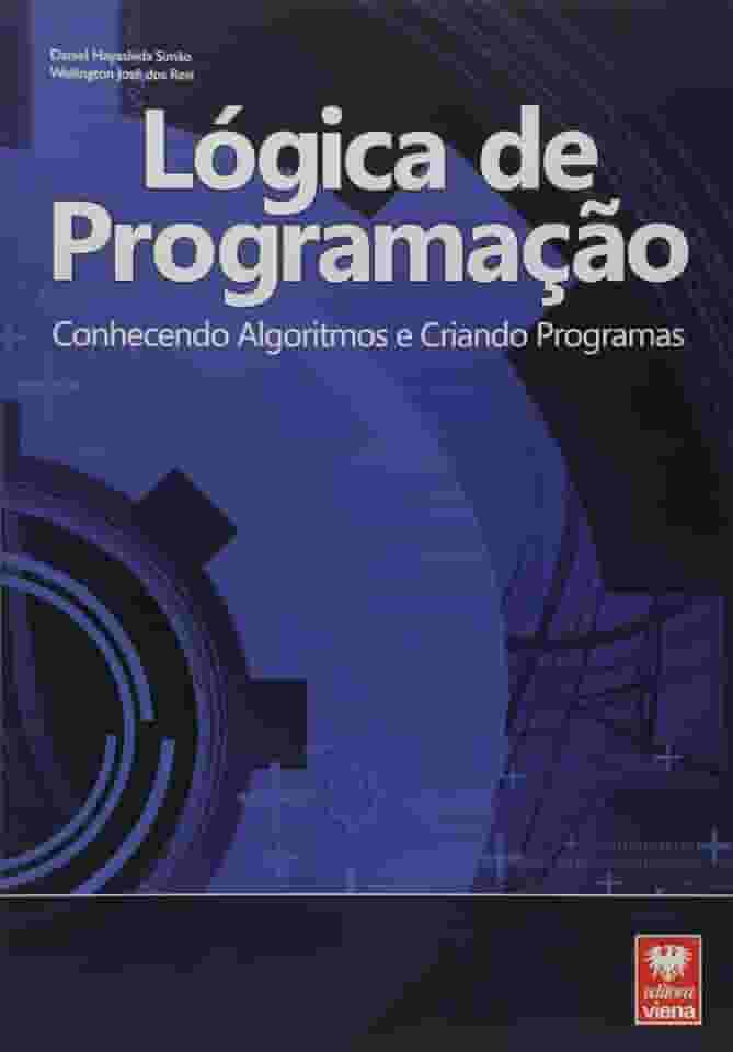 Lógica de Programação. Conhecendo Algoritmos e Criando Programas