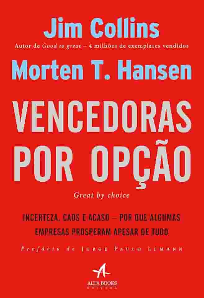 Vencedoras por Opção: Incerteza, caos e acaso - por que algumas empresas prosperam apesar de tudo