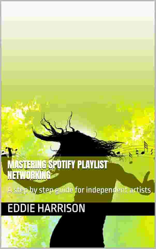 Mastering Spotify Playlist Networking: A step by step guide for independent artists (English Edition)
