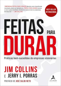 Feitas Para Durar: Práticas Bem-sucedidas de Empresas Visionárias