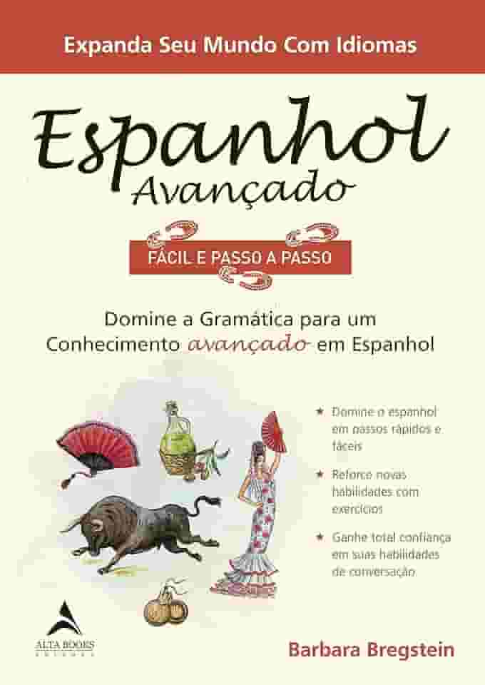 Espanhol Avançado Fácil e Passo a Passo: Domine a Gramática Para um Conhecimento Avançado em Espanhol