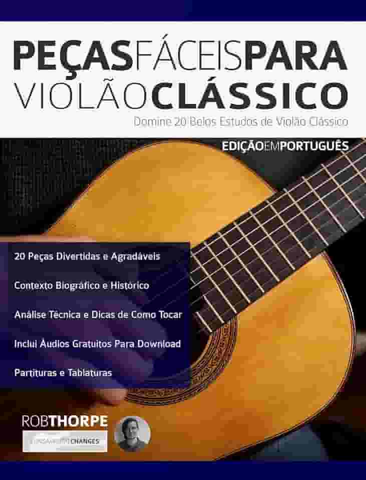 Peças Fáceis para Violão Clássico: Domine 20 Belos Estudos de Violão Clássico (Peças para Violão Clássico Livro 1)
