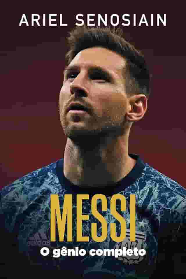 Messi: o Gênio Completo