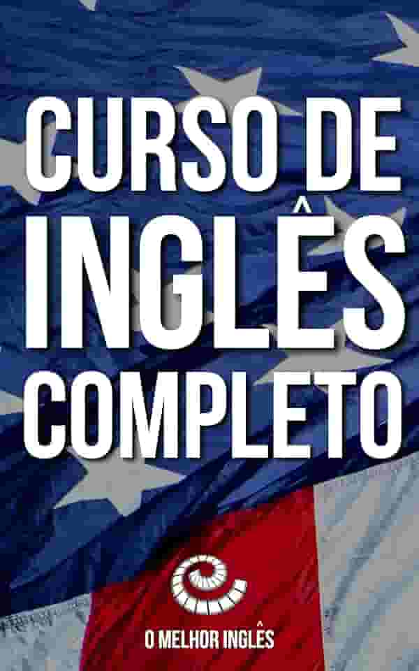 O Melhor Inglês: Curso de Inglês Completo: Inclui acesso às aulas em vídeo e áudio grátis.