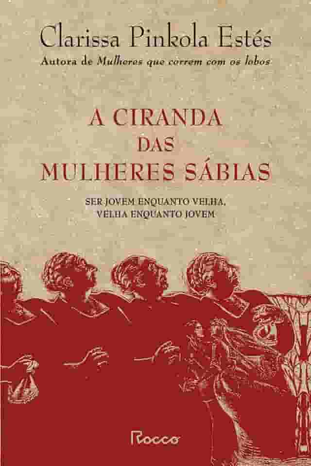 A ciranda das mulheres sábias: Ser jovem enquanto velha, velha enquanto jovem